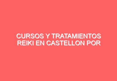 Cursos y Tratamientos Reiki en Castellon por David Bueno