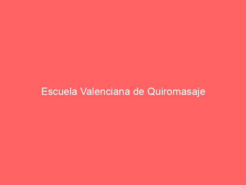 escuela valenciana de quiromasaje 4693 masajes valencia para dos