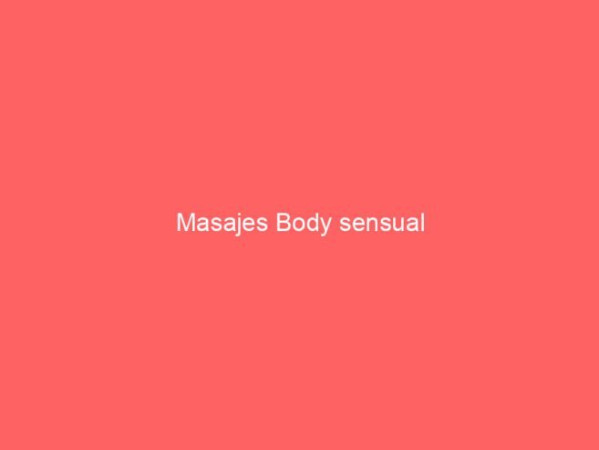 Masajes Body sensual