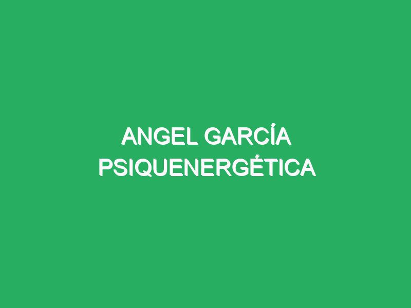 Angel García Psiquenergética