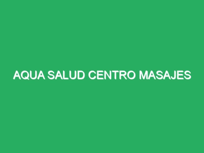 Aqua Salud Centro Masajes