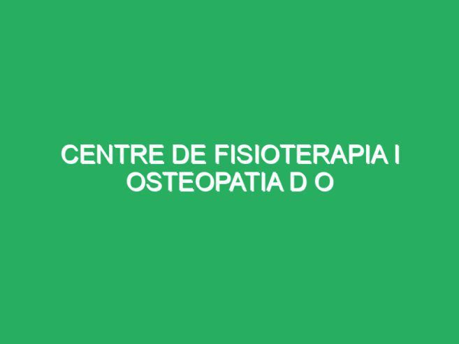 Centre De Fisioterapia I Osteopatia D O