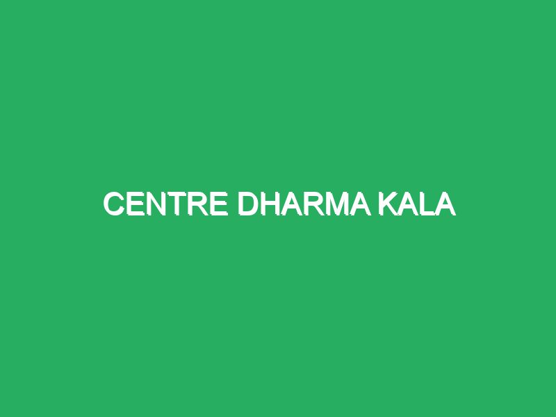 Centre Dharma Kala