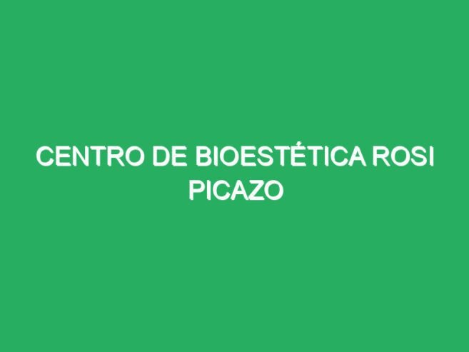 Centro de Bioestética Rosi Picazo