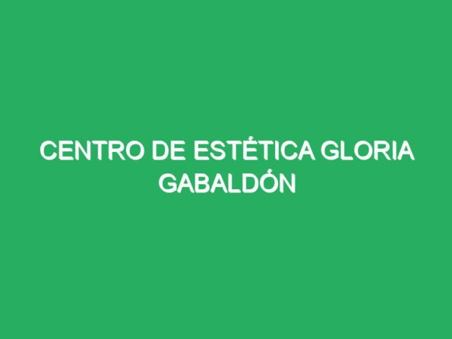 Centro de Estética Gloria Gabaldón