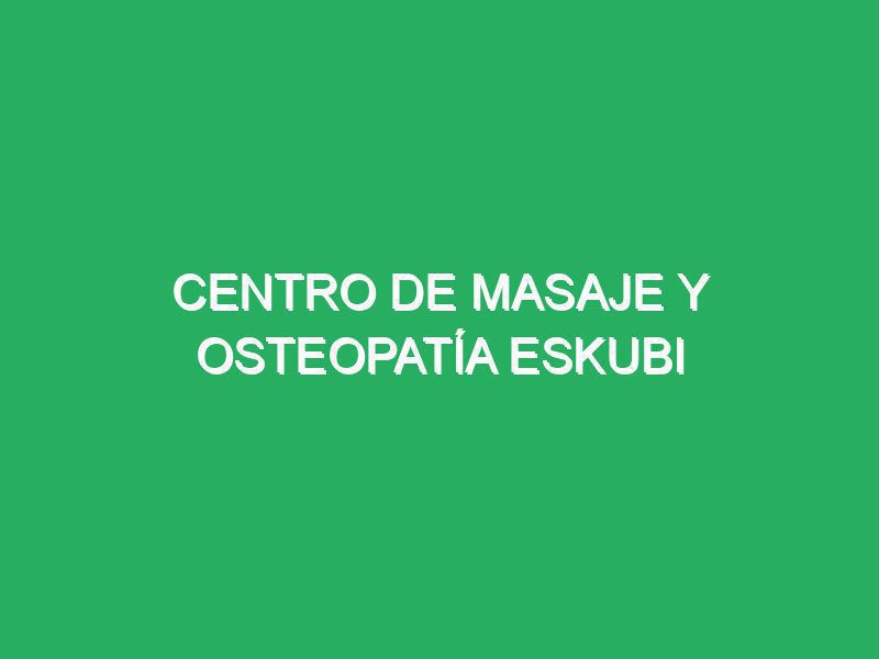 Centro de Masaje y Osteopatía ESKUBI