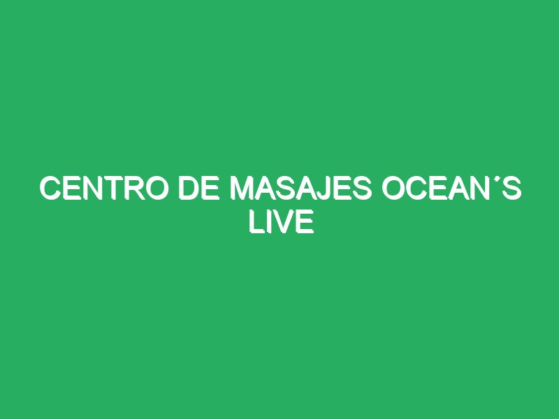 centro de masajes oceans live 35433 Masajes Cuerpo a Cuerpo Bilbao