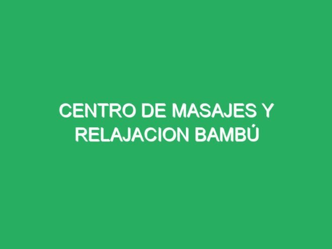 Centro de masajes y relajación Bambú