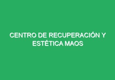Centro de Recuperación y Estética Maos