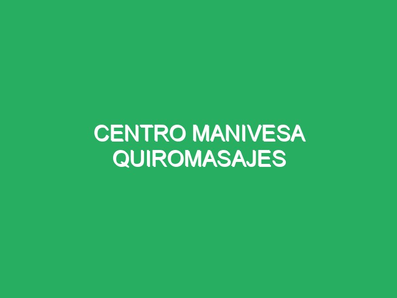 centro manivesa quiromasajes 28506 Masaje en Coruña