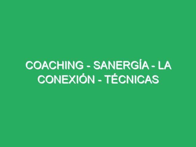Coaching – Sanergía – La Conexión – Técnicas de Relajación – Masaje Mediterraneo