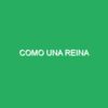 Como una Reina