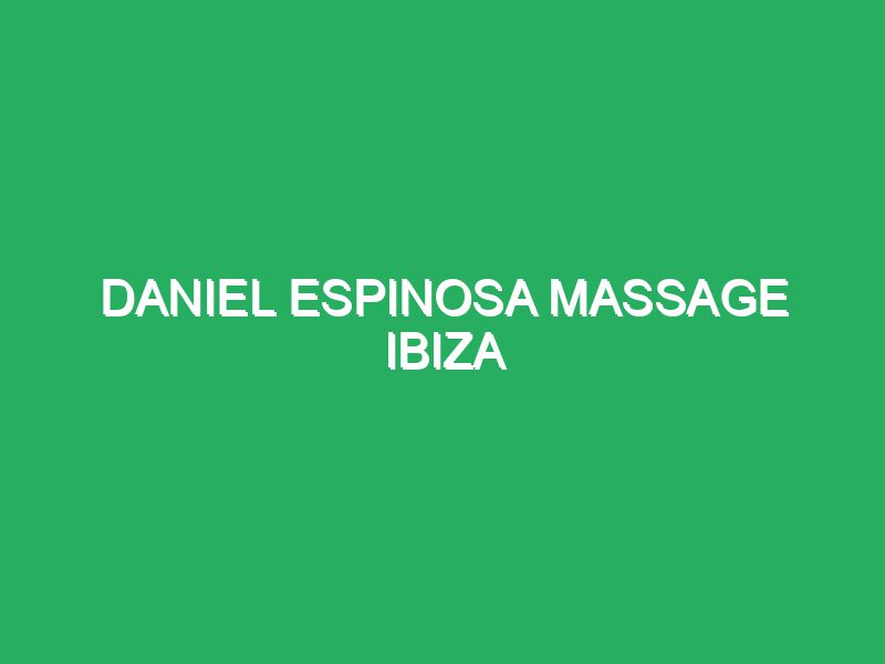 Daniel Espinosa Relajantes especiales Ibiza