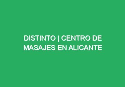 Distinto | Centro de masajes en Alicante