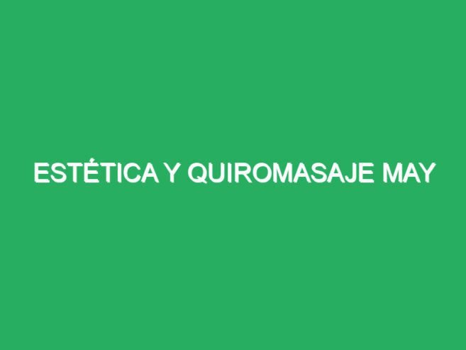 Estética y Quiromasaje May