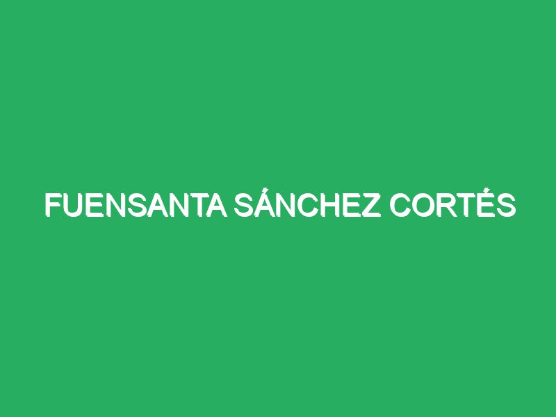 Fuensanta Sánchez Cortés