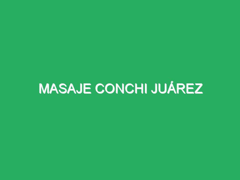 Masaje Conchi Juárez