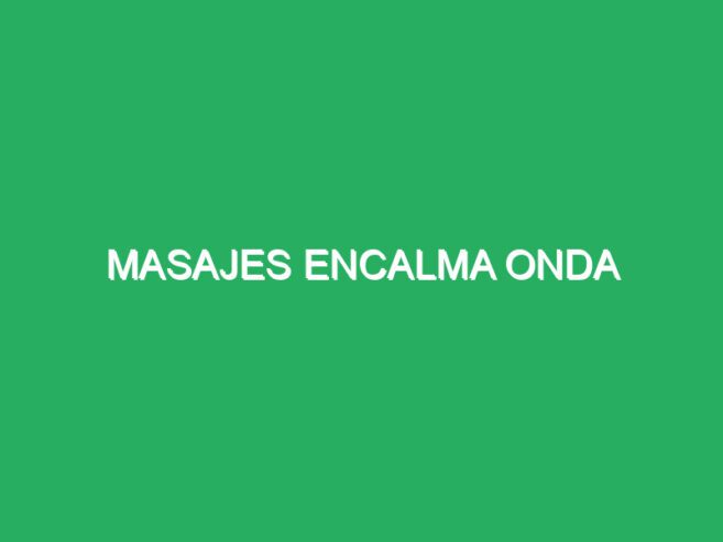 Masajes encalma Onda