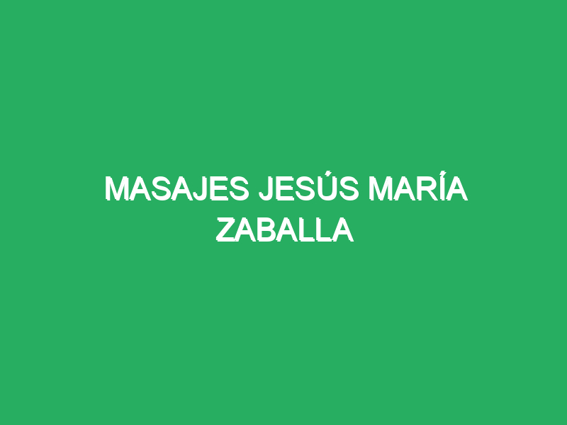 masajes jesus maria zaballa 28887 Santiago Masajes