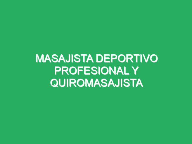 Masajista deportivo profesional y quiromasajista