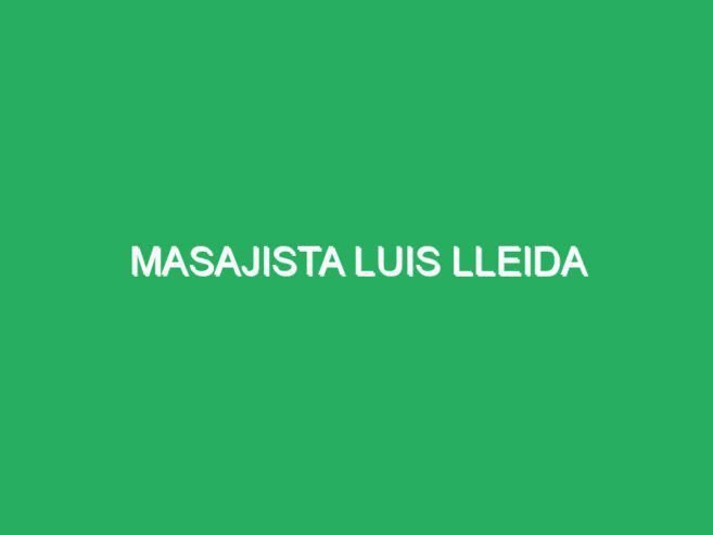 Masajista Luis especiales