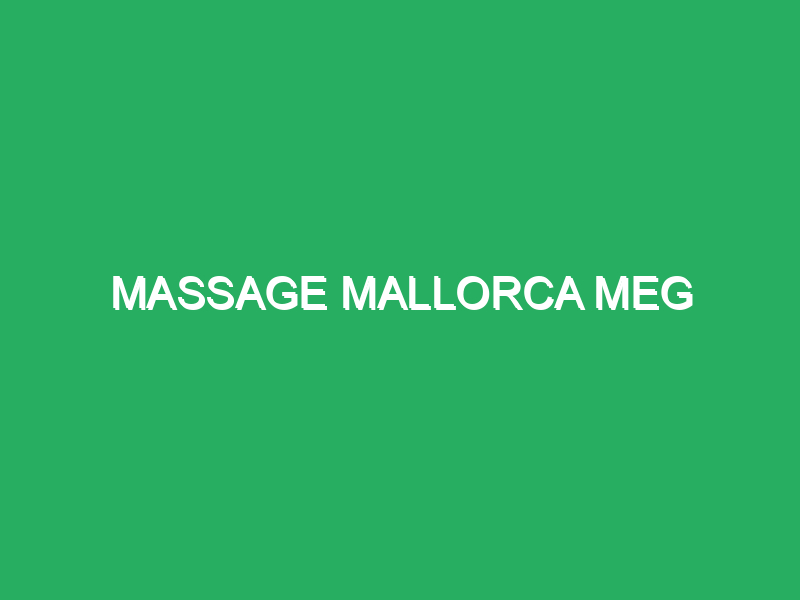 massage mallorca meg 37136 massage unique