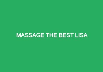 MASSAGE THE BEST LISA