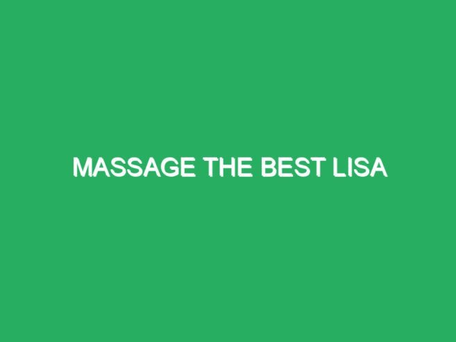 MASSAGE THE BEST LISA