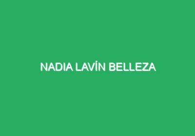Nadia Lavín Belleza