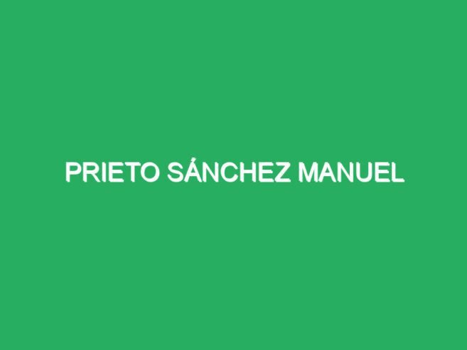Prieto Sánchez Manuel
