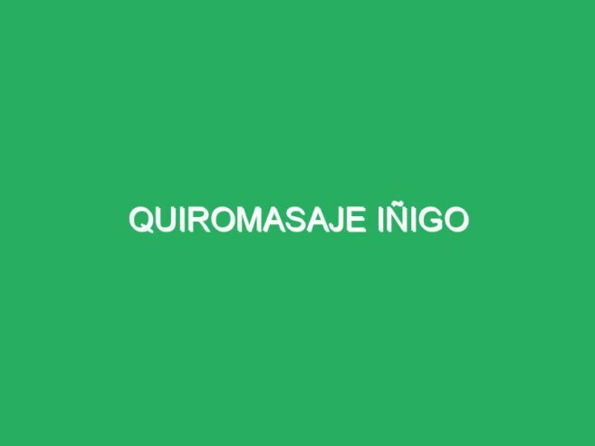 Quiromasaje Iñigo