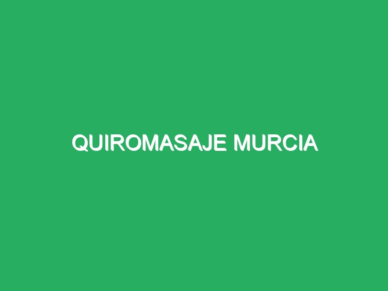 quiromasaje murcia 36620 Masajes Terapéuticos Murcia