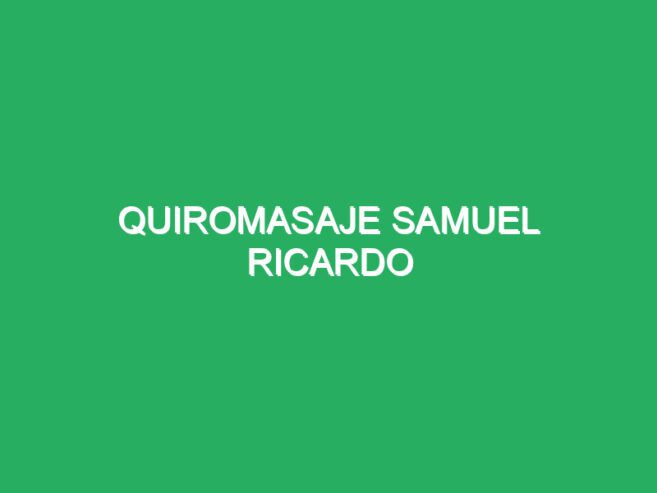 Quiromasaje Samuel Ricardo