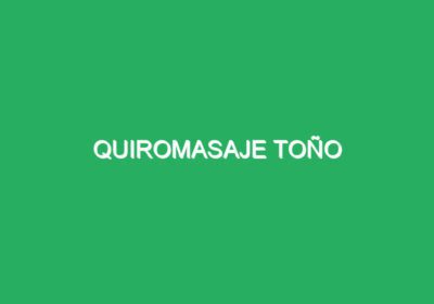 Quiromasaje Toño