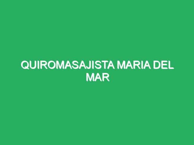Quiromasajista Maria del mar