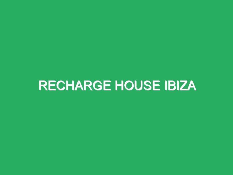 recharge house ibiza 33405 masajes de pies