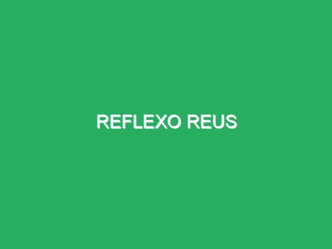 REFLEXO REUS