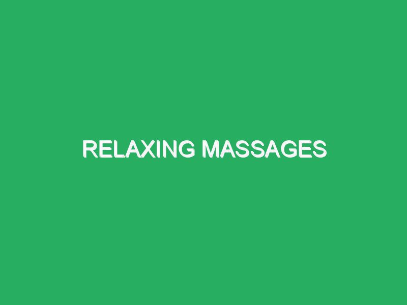 RELAXING MASSAGES
