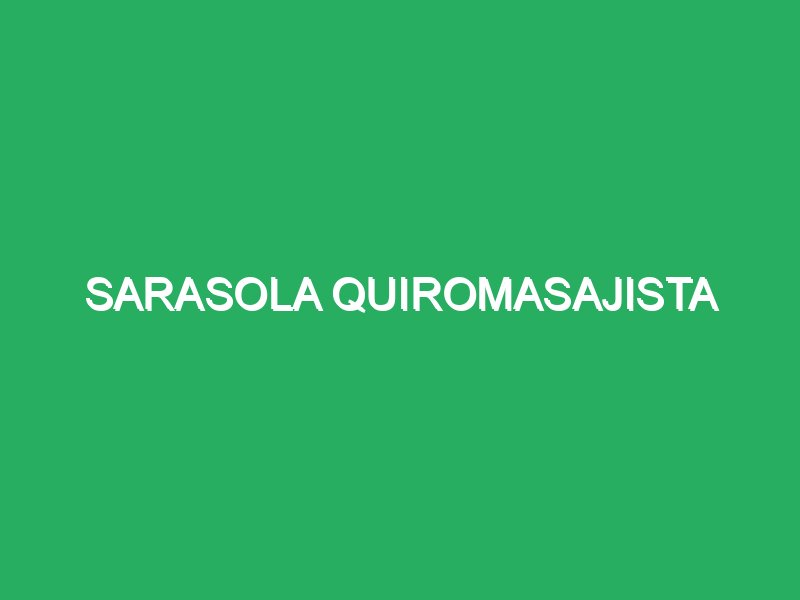 sarasola quiromasajista 38539 masajes terapéuticos personalizados para espalda