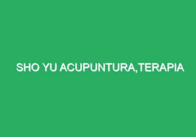 Sho yu Acupuntura,terapia regenerativa,osteopatia,masaje…