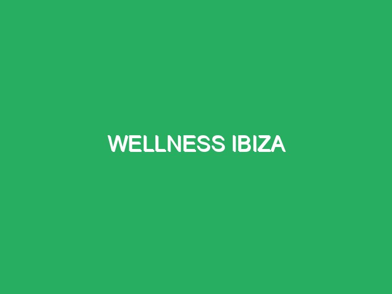 wellness ibiza 37852 Masajes Wellness