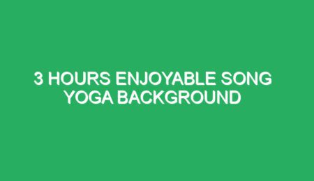 3 hours enjoyable song yoga background meditation spa massage sleep seek1 44852 3 HOURS Enjoyable Song Yoga Background Meditation Spa Massage Sleep Seek[1]