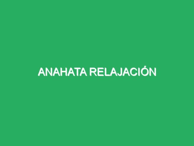 Anahata Relajación