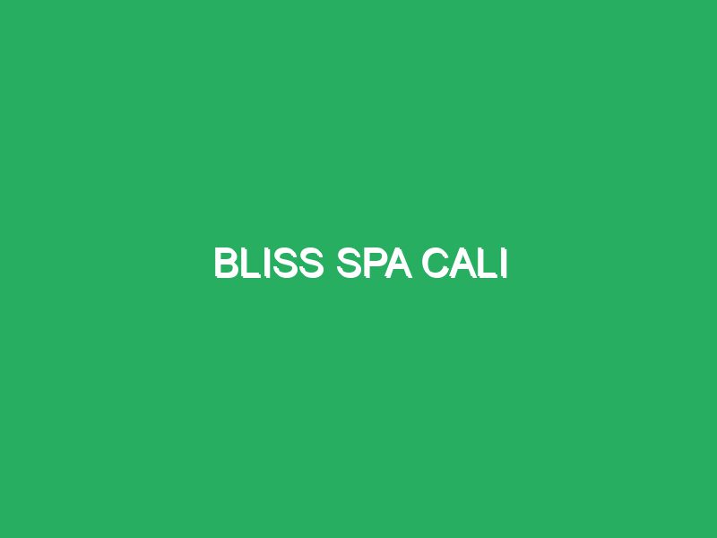 Bliss Spa Cali