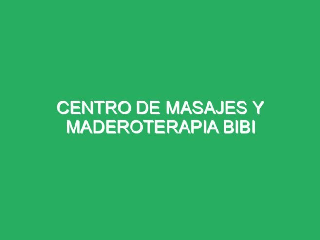 Centro de Masajes y Maderoterapia Bibi