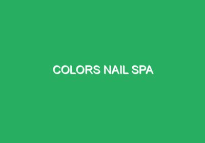 Colors Nail Spa