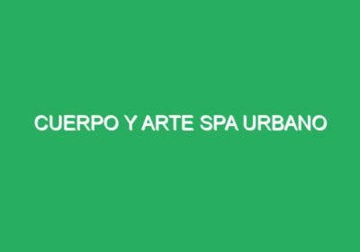 Cuerpo y Arte Spa Urbano