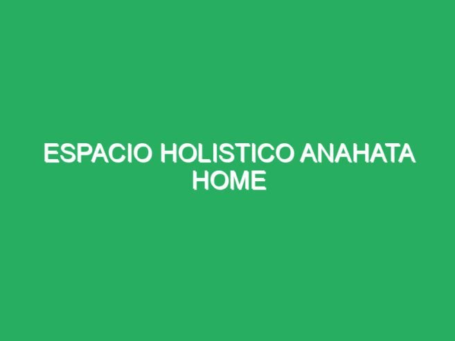 Espacio holístico Anahata Home