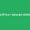 Estética y relajantes especiales Madrid