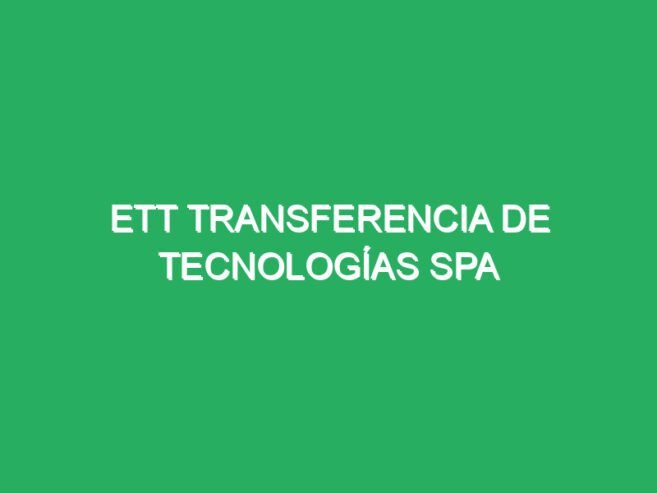 ETT Transferencia de Tecnologías SpA